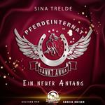 Ein neuer Anfang - Pferdeinternat Sankt Anna, Band 1 (Ungekürzt)