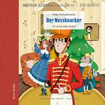 Die ZEIT-Edition - Große Klassik kinderleicht, Der Nussknacker - Ein zauberhaftes Ballett