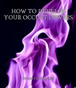 How to Develop your Occult Powers