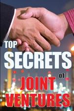 Top Secrets of Joint Ventures: Successful Joint Venture Partner Promotion Strategies that Work!