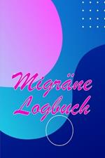 Migräne-Logbuch: Professionelles, detailliertes Protokoll für alle Ihre Migräne und schweren Kopfschmerzen - Verfolgung von Kopfschmerzauslösern, Symptomen und Optionen zur Schmerzlinderung