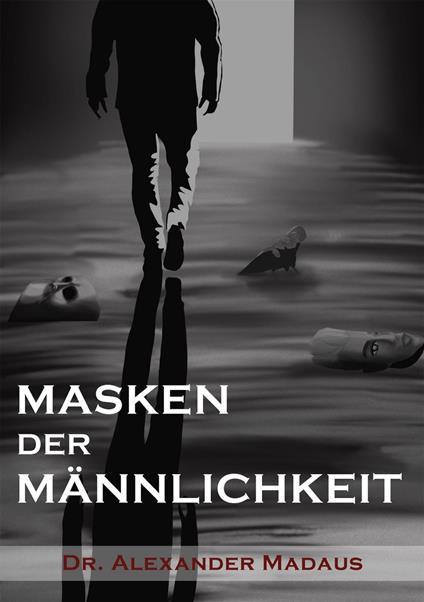 MASKEN DER MÄNNLICHKEIT