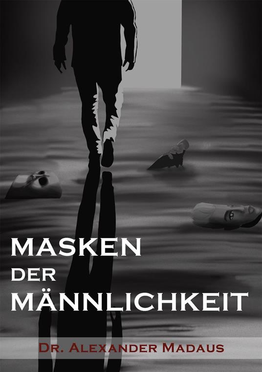 MASKEN DER MÄNNLICHKEIT
