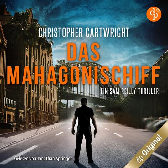 Das Mahagonischiff - Ein Sam Reilly Thriller, Band 2 (Ungekürzt)