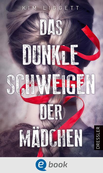 Das dunkle Schweigen der Mädchen - Kim Liggett,Birgit Salzmann - ebook