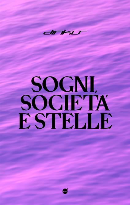 Sogni, Società e Stelle - Dinkis,Idriss Fekkak,Gabriele Mineo - ebook
