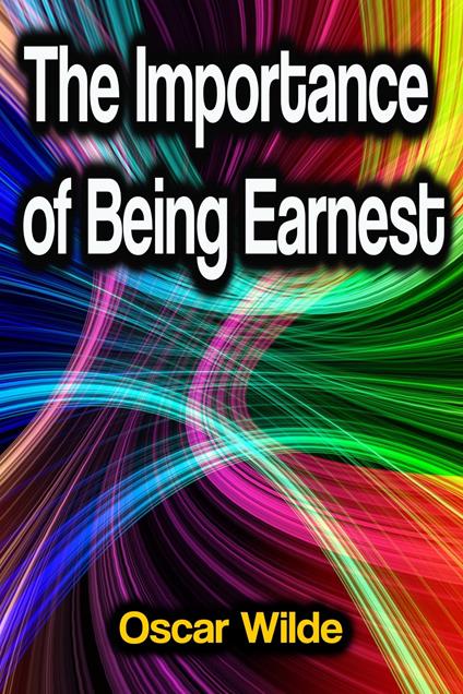 The Importance of Being Earnest - Oscar Wilde - ebook
