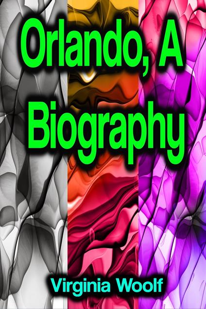 Orlando, A Biography - Virginia Woolf - ebook