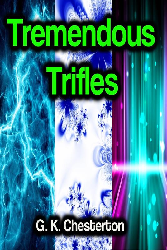 Tremendous Trifles - G K Chesterton - ebook