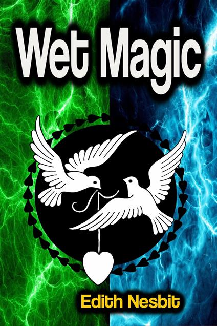 Wet Magic - Edith Nesbit - ebook