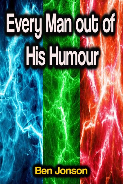 Every Man out of His Humour - Ben Jonson - ebook