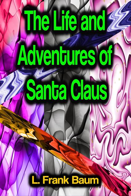 The Life and Adventures of Santa Claus - L. Frank Baum - ebook