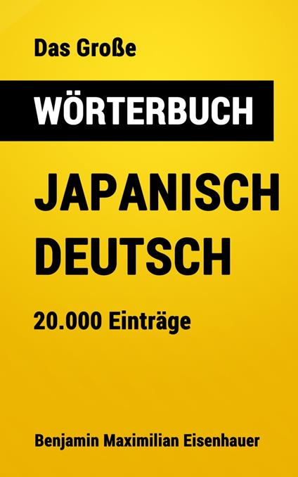 Das Große Wörterbuch Japanisch - Deutsch - Benjamin Maximilian Eisenhauer - ebook