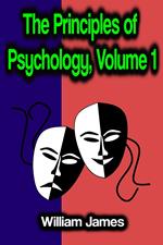 The Principles of Psychology, Volume 1