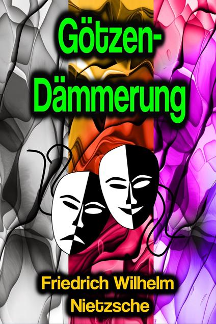 Götzen-Dämmerung - Friedrich Wilhelm Nietzsche - ebook