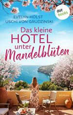 Das kleine Hotel unter Mandelblüten - oder: Küsse unter Mandelblüten