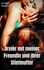 Scharfer Dreier mit meiner Freundin und ihrer Stiefmutter