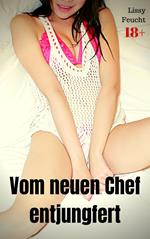 Vom neuen Chef entjungfert