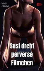 Susi dreht perverse Filmchen