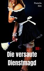 Die versaute Dienstmagd