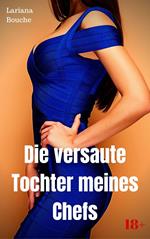 Die versaute Tochter meines Chefs