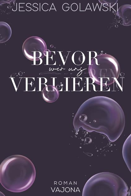 Bevor wir uns verlieren