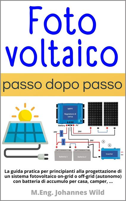 Fotovoltaico | passo dopo passo - M.Eng. Johannes Wild - ebook