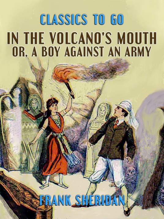In the Volcano's Mouth, or, A Boy Against an Army