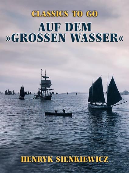 Auf dem »großen Wasser«