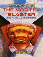 The Vortex Blaster and two more Stories