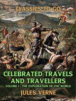 Celebrated Travels And Travellers Volume I The Exploration of the World