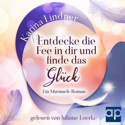Entdecke die Fee in dir und finde das Glück