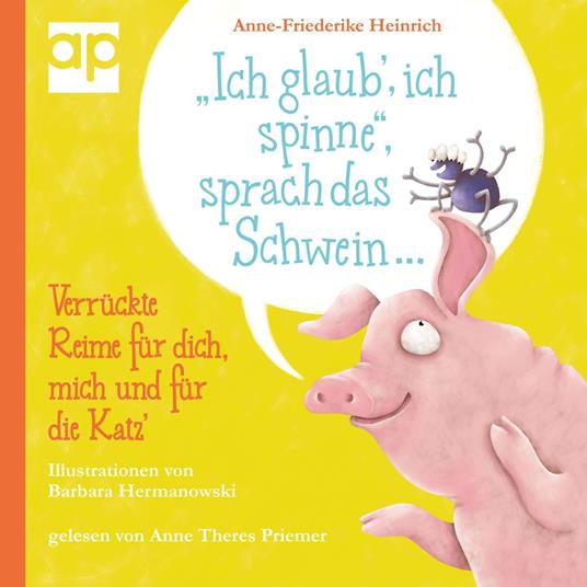 "Ich glaub', ich spinne", sprach das Schwein ...