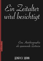 Heinrich Mann: Ein Zeitalter wird besichtigt