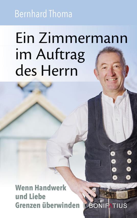Ein Zimmermann im Auftrag des Herrn