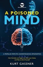 A Poisoned Mind: How Scientists and Sages can Clean your Genes, and How to Do-It-Yourself