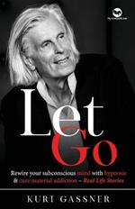 Let Go: Rewire your subconscious mind with hypnosis & cure material addiction - Real Life Stories