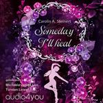Someday I`ll heal