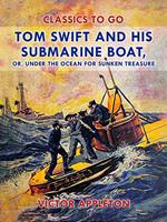 Tom Swift and His Submarine Boat, or, Under the Ocean for Sunken Treasure