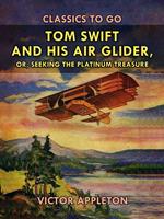Tom Swift and His Air Glider, or, Seeking the Platinum Treasure