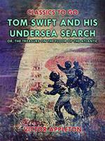 Tom Swift and His Undersea Search, or, The Treasure on the Floor of the Atlantic