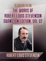 The Works of Robert Louis Stevenson - Swanston Edition, Vol 2
