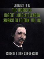 The Works of Robert Louis Stevenson - Swanston Edition, Vol 8