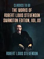 The Works of Robert Louis Stevenson - Swanston Edition, Vol 9