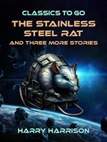 The Stainless Steel Rat and three more Stories