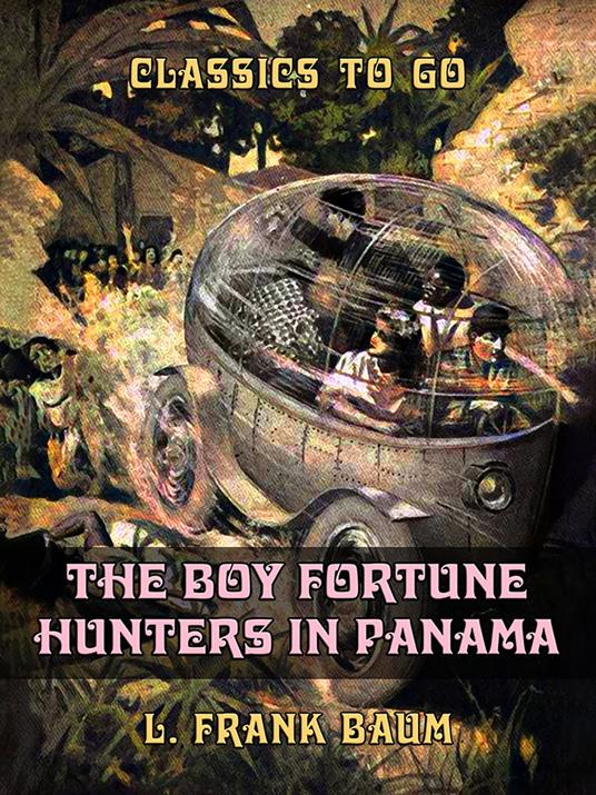 The Boy Fortune Hunters in Panama - L. Frank Baum - ebook