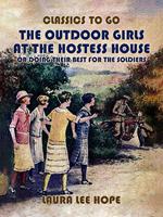 The Outdoor Girls At The Hostess House, Or Doing Their Best For The Soldiers