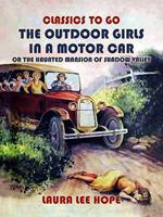 The Outdoor Girls In A Motor Car, Or The Haunted Mansion Of Shadow Valley