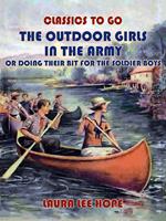 The Outdoor Girls In The Army, Or Doing Their Bit for The Soldier Boys