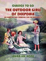 The Outdoor Girls of Deepdale, or Camping And Tramping For Fun And Health